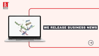 WE RELEASE BUSINESS NEWS
 