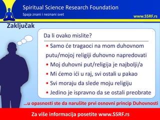 Spiritual Science Research Foundation
     Spaja znani i neznani svet                          www.SSRF.rs

Zaključak
    ...
