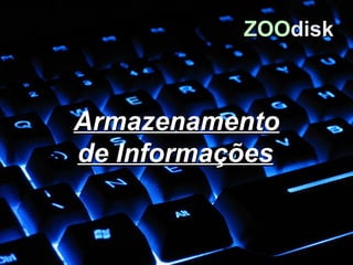 Armazenamento de Informações   ZOO disk 