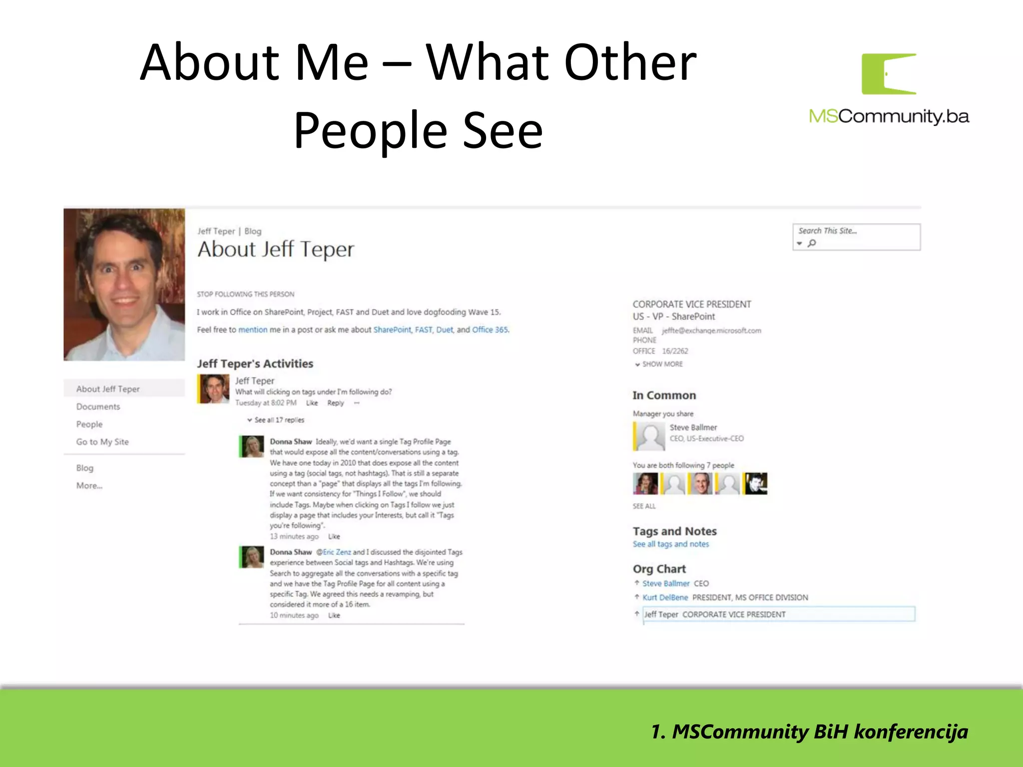 About Me – What Other
      People See




                   1. MSCommunity BiH konferencija
 