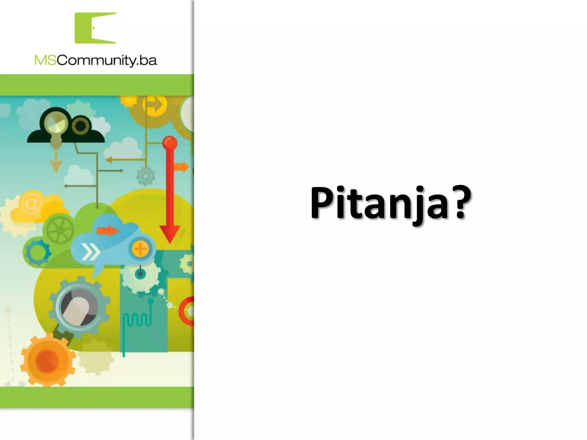 Pitanja?



   1. MSCommunity BiH konferencija
 