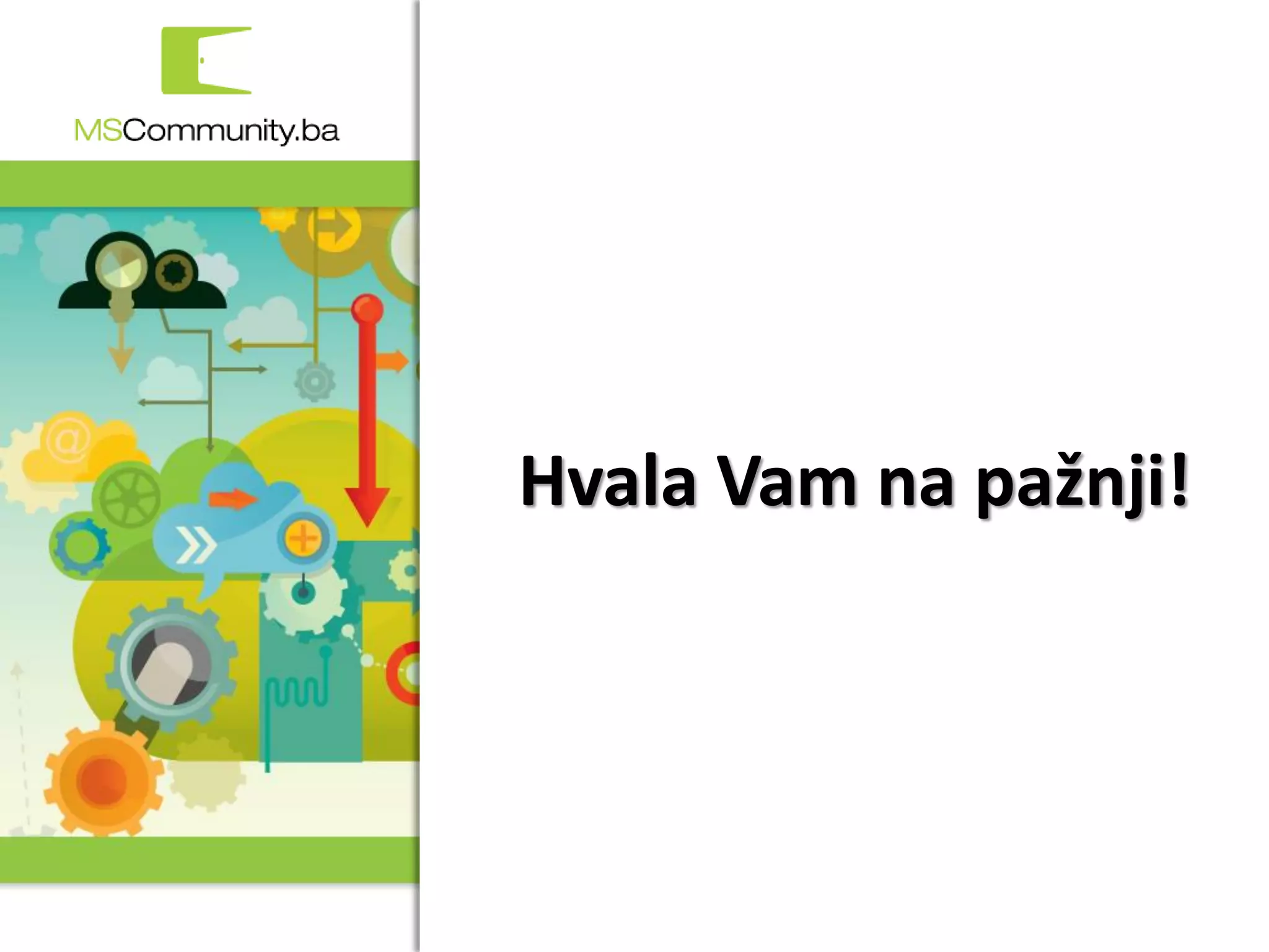 Hvala Vam na pažnji!




        1. MSCommunity BiH konferencija
 