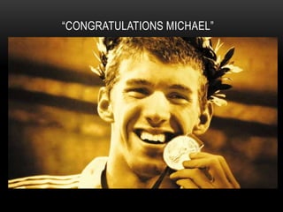 “CONGRATULATIONS MICHAEL”

HTTP://WWW.YOUTUBE.COM/WATCH?V=SSGI6UC
                 PQGC
 