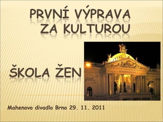 Mahenovo divadlo Brno 29. 11. 2011 