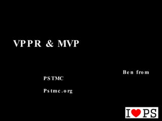 VPPR & MVP Ben from PSTMC Pstmc.org 