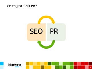 Co to jest SEO PR?
3
SEO PR
 