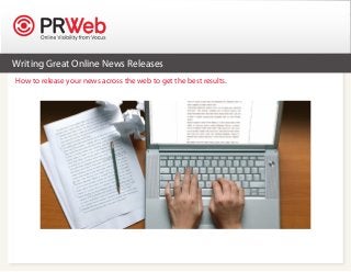 Writing Great Online News Releases




Writing Great Online News Releases
How to release your news across the web to get the best results.
 