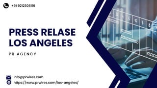 P R A G E N C Y
PRESS RELASE
LOS ANGELES
info@prwires.com
https://www.prwires.com/los-angeles/
+91 9212306116
 