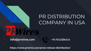 PR DISTRIBUTION
COMPANY IN USA
+91 9212306116
info@prwires.com
https://www.prwires.com/press-release-distribution/
 