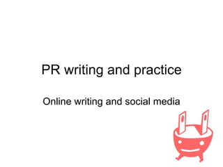 PR writing and practice Online writing and social media 