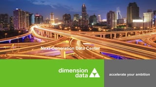 accelerate your ambition
Next-Generation Data Center
 