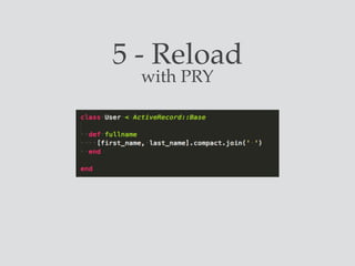 5 - Reload
with PRY