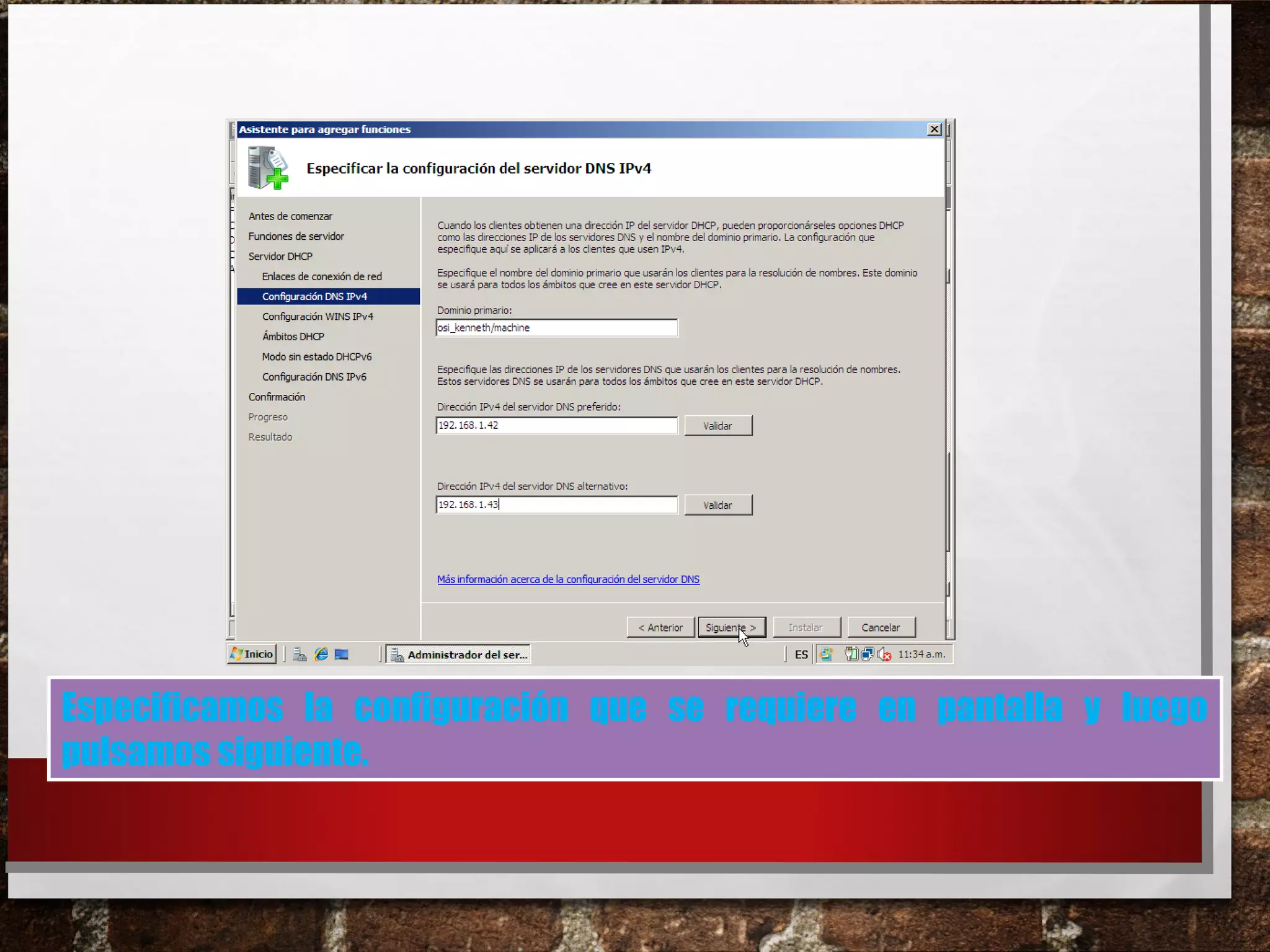 Especificamos la configuración que se requiere en pantalla y luego
pulsamos siguiente.
 