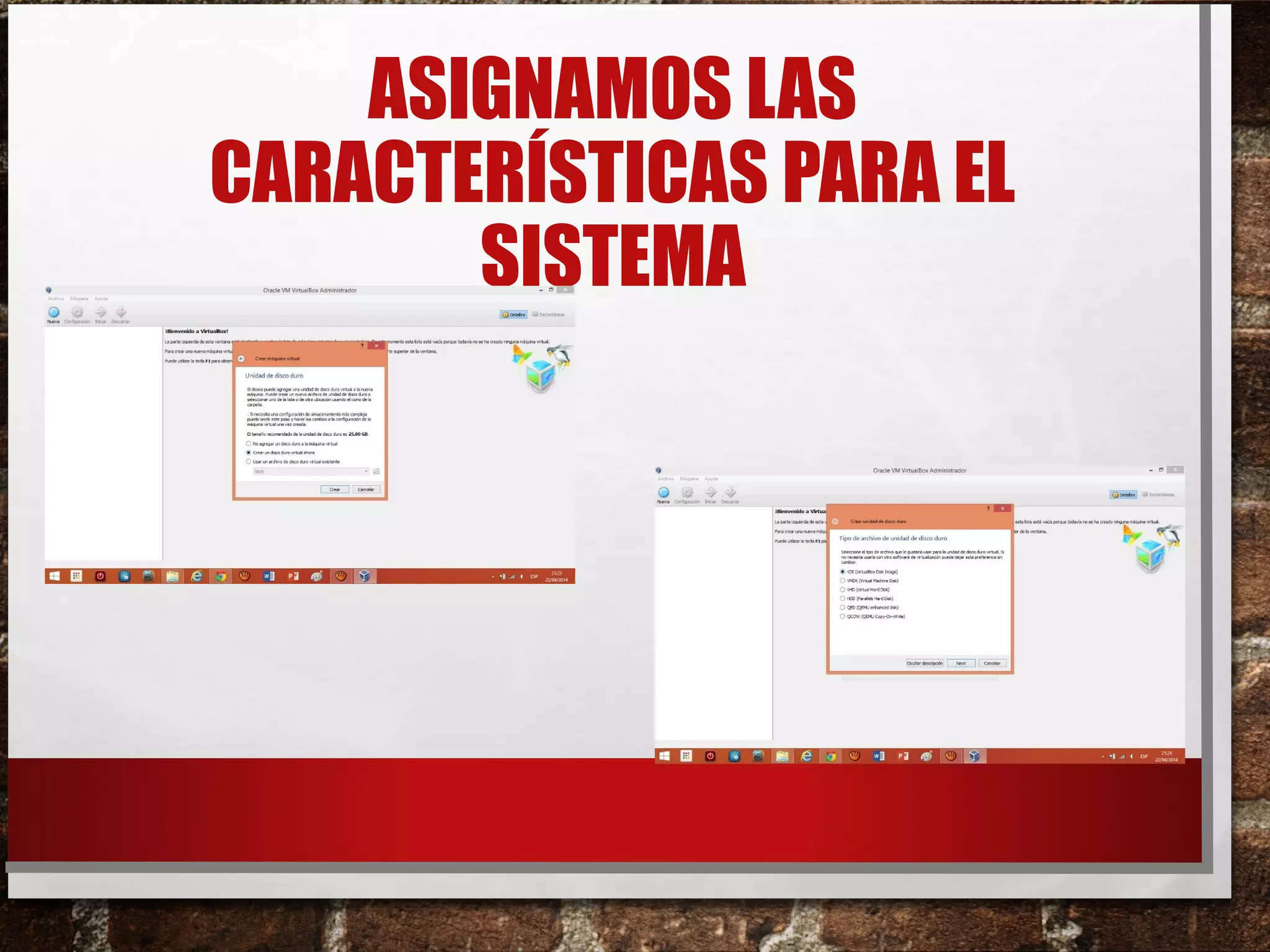 ASIGNAMOS LAS
CARACTERÍSTICAS PARA EL
SISTEMA
 
