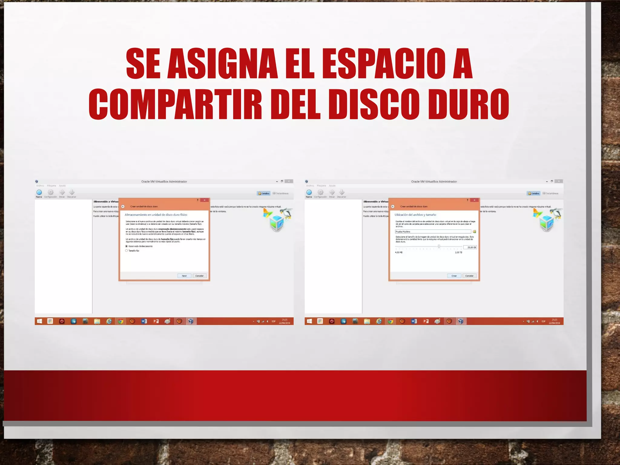 SE ASIGNA EL ESPACIO A
COMPARTIR DEL DISCO DURO
 