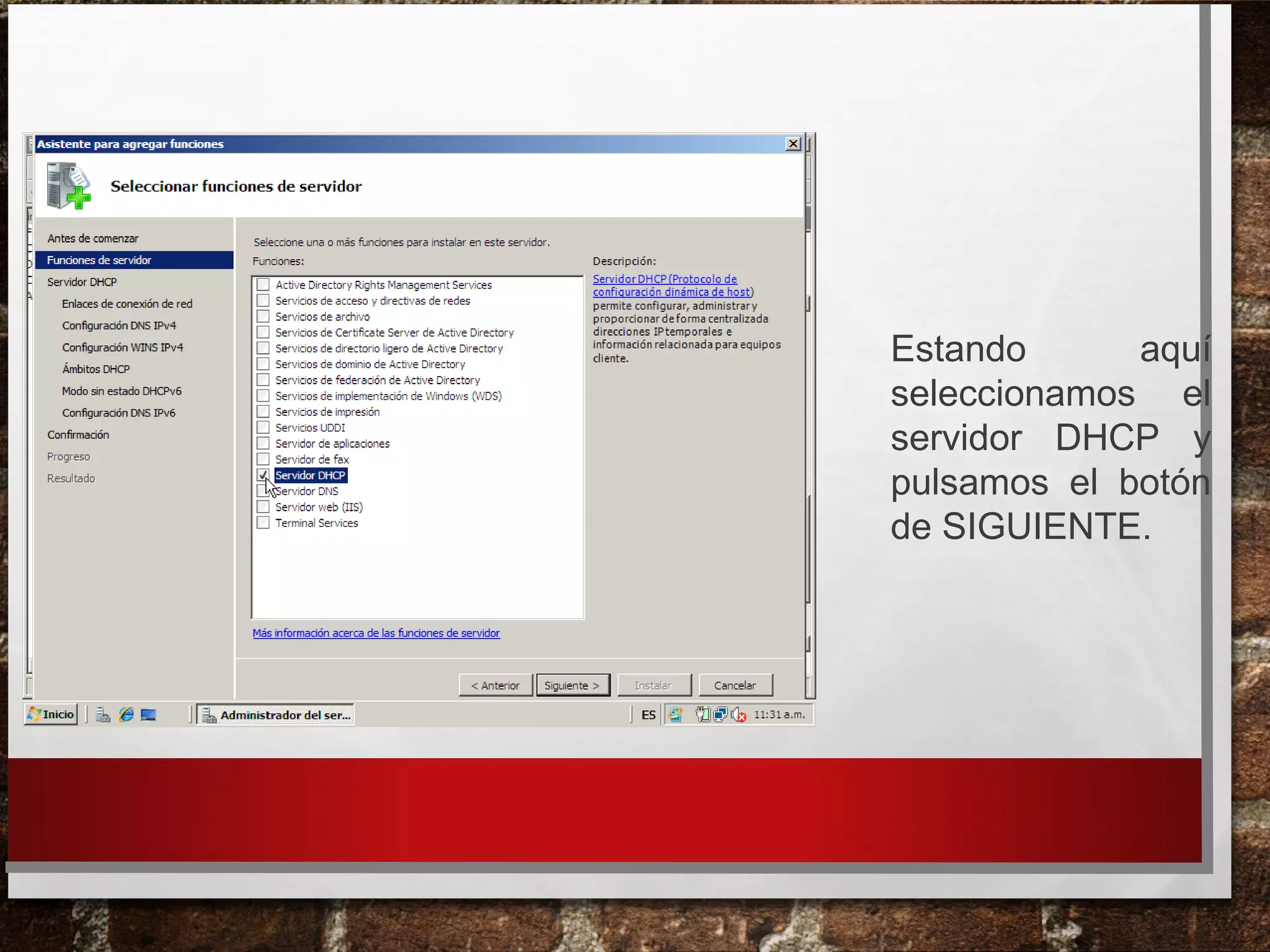 Estando aquí
seleccionamos el
servidor DHCP y
pulsamos el botón
de SIGUIENTE.
 