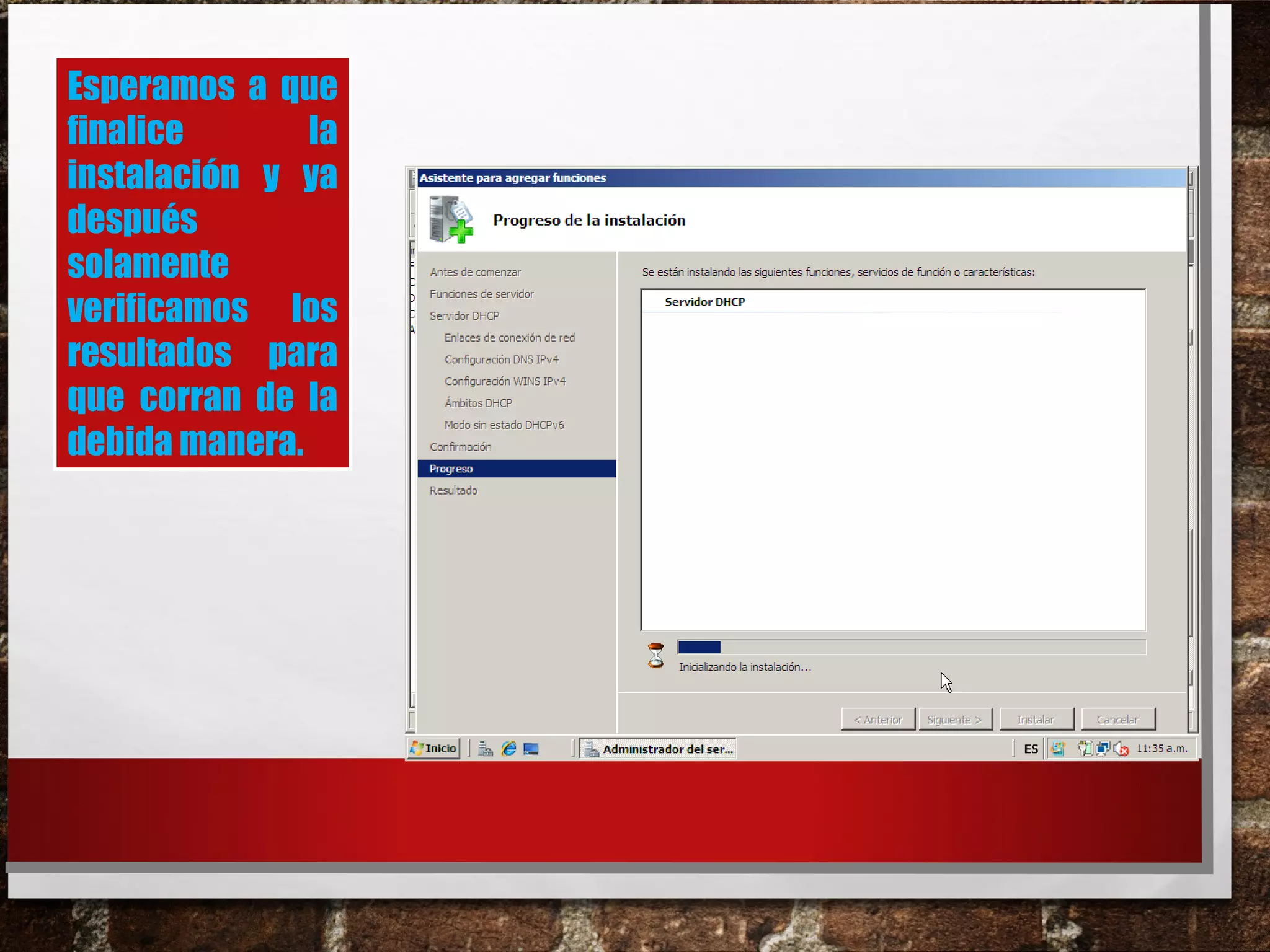 Esperamos a que
finalice la
instalación y ya
después
solamente
verificamos los
resultados para
que corran de la
debida manera.
 