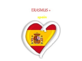 ERASMUS +
spain
 