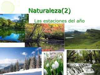 Naturaleza(2) Las estaciones del año 