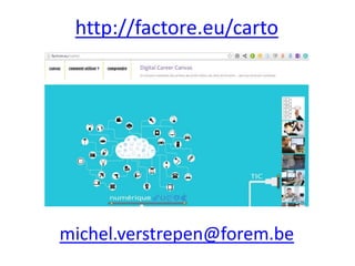 http://factore.eu/carto
michel.verstrepen@forem.be
 