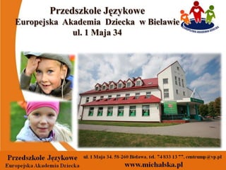 Przedszkole JęzykoweEuropejska  Akademia  Dziecka  w Bielawieul. 1 Maja 34 