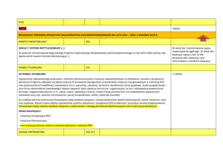 RLKS
Nie ma -(RLKS)
REGIONALNY PROGRAM OPERACYJNY WOJEWÓDZTWA ZACHODNIOPOMORSKIEGO NA LATA 2014 – 2020, 3 GRUDNIA 2013 R.
KOMITET MONITORUJĄCY 302
SEKCJA 7: SYSTEM INSTYTUCJONALNY (…)
W systemie monitorowania Regionalnego Programu Operacyjnego Wojewodztwa Zachodniopomorskiego na lata 2014-2020 istotną rolę
będzie pełnił rownież Komitet Monitorujący(…)
W sekcji dot. monitorowania zapisy
rozporządzenia ogólnego. W sekcji dot.
ewaluacji zapisy o tym że MK
akceptuje plan ewaluacji i jest
informowany o wynikach ewaluacji.
POMOC TECHNICZNA 272
XII POMOC TECHNICZNA
Zapewnienie odpowiedniego potencjału i zdolności administracyjnych instytucji odpowiedzialnych za efektywne i sprawne zarządzanie i
wdrażanie Programu odbywad się będzie poprzez finansowanie wynagrodzeo pracownikow instytucji zaangażowanych w realizację RPO
oraz podnoszenie ich kwalifikacji zawodowych (m.in. warsztaty, szkolenia, seminaria, konferencje, kursy językowe, studia podyplomowe i
inne formy doskonalenia zawodowego). Należy zapewnid także zaplecze techniczne i organizacyjne, w tym: odpowiednią powierzchnię
biurową i magazynową poprzez m.in. zakup, najem, adaptację, remont, modernizację pomieszczeo oraz odpowiednie wyposażenie
stanowisk pracy (np. systemy informatyczne, sprzęt komputerowy, meble, materiały biurowe).
Ze środkow pomocy technicznej finansowane będą działania związane z przeprowadzaniem badao ewaluacyjnych, analiz, ekspertyz, ocen
oraz audytow, których celem będzie usprawnienie systemu wdrażania i zarządzania RPO w obecnym i przyszłym okresie programowania.
Finansowane będą rownież działania związane z utworzeniem i obsługą Komitetow Monitorujących oraz innych grup doradczych.
Główni beneficjenci:
- Instytucja Zarządzająca RPO,
- Instytucje Pośredniczące,
- inne instytucje biorące udział w systemie wdrażania i realizacji RPO.
+/-(KM5)
ZASADA PARTNERSTWA 316-317
góra
a
dok
ume
ntu
 