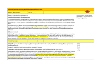 Regionalny Program Operacyjny Województwa Podlaskiego 2014-2020
KOMITET MONITORUJĄCY 195-197
SEKCJA 7. SYSTEM INSTYTUCJONALNY (…)
1. System monitorowania i sprawozdawczości
(…)W celu monitorowania realizacji programu w terminie trzech miesięcy od daty powiadomienia RP o decyzji dotyczącej przyjęcia programu
ustanowiony zostanie Komitet Monitorujący Regionalny Program Operacyjny Województwa Podlaskiego 2014-2020. W skład Komitetu wejdą
przedstawiciele IZ RPOWP, wszelkich instytucji pośredniczących i przedstawicieli partnerów. Każdy członek komitetu monitorującego ma prawo
głosu.
Komitet Monitorujący RPOWP 2014-2020 będzie zbierad się co najmniej raz w roku i dokonywad przeglądu realizacji programu i postępów w
osiąganiu jego celów. Będzie przy tym brał pod uwagę dane finansowe, wskaźniki ogólne i specyficzne dla programu, w tym zmiany we
wskaźnikach rezultatu i postępy w osiąganiu wartości docelowych ujętych ilościowo oraz celów pośrednich określonych w podstawie oceny
wykonania.
2. System ewaluacji
(…)Istotną funkcję w realizacji procesu ewaluacji będą pełnił także Komitet Monitorujący (KM). Rolą KM będzie akceptacja planu ewaluacji (oraz
ewentualnych zmian), a także analiza postępu jego realizacji. Przedmiotem działania KM będzie także dyskusja dot. wyników ewaluacji i ich
wykorzystania oraz monitorowanie realizacji zasady partnerstwa w procesie ewaluacji. Ponadto zgodnie z art. 101 rozporządzenia ogólnego w
proces ewaluacji, na różnych jej etapach, włączani będą także partnerzy społeczni działający w ramach KM.
„monitorowanie realizacji zasady
partnerstwa w procesie ewaluacji.”
Znaczenie tego zapisu?
POMOC TECHNICZNA 171
Sekcja 2.B. Opis osi priorytetowej dla pomocy technicznej ze wskazaniem realizowanych priorytetów inwestycyjnych oraz wyznaczonych
celów szczegółowych
Osiągnięcie powyższych celów powinno przynieśd następujące rezultaty:
1. efektywny system zarządzania, wdrażania, certyfikacji, monitorowania, oceny oraz kontroli RPOWP 2014-2020; (…)
O efektywności systemu zarządzania programem operacyjnym stanowid będzie kadra administracji samorządowej odpowiedzialna za przyjęcie
do dofinansowania dużej liczby przygotowanych na wysokim poziomie projektów, działająca w strukturze zgodnej ze standardami Unii
Europejskiej w zakresie wdrażania funduszy europejskich, jak również liczni partnerzy społeczno-gospodarczy przygotowani do współpracy na
rzecz wdrażania programu. Sprawnośd funkcjonowania instytucji wdrażającej program operacyjny, jak również wszystkich jej partnerów
społecznych uczestniczących we wdrożeniu programu oraz innych instytucji wykonujących zadania z zakresu wdrażania programu operacyjnego
jest niezbędne dla prawidłowego i efektywnego wykorzystania środków(…)
+(KM6)
+(KM2)
+(KM7)
++(PT1)
góra
 