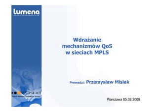 Przemyslaw Misiak -  Wdrazanie mechanizmow QoS w sieciach MPLS