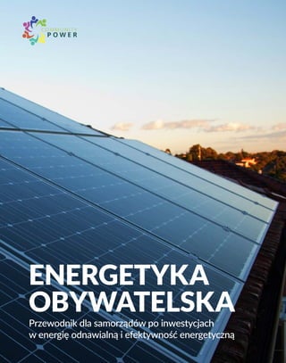 Przewodnik dla samorządów po inwestycjach
w energię odnawialną i efektywność energetyczną
 