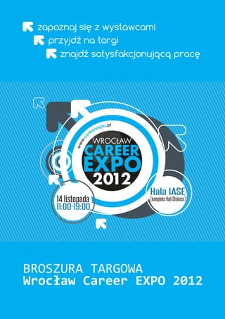 po.pl
                       rex
                    ee
                 ar
             c
          w.
       ww




BROSZURA TARGOWA
Wrocław Career EXPO 2012
 