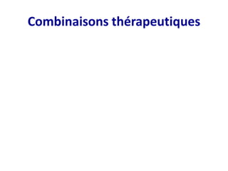 Combinaisons thérapeutiques
 