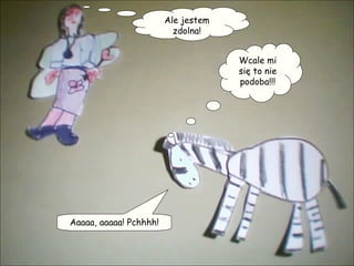 Wcale mi się to nie podoba!!! Aaaaa, aaaaa! Pchhhh! Ale jestem zdolna! 