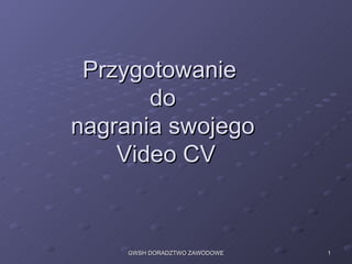 Przygotowanie  do nagrania swojego  Video CV 