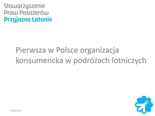 Pierwsza w Polsce organizacja
konsumencka w podróżach lotniczych
13/06/2013
 