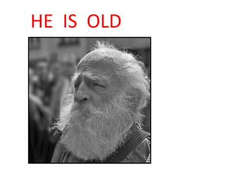 HE  IS  OLD<br />