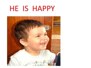 HE  IS  HAPPY<br />