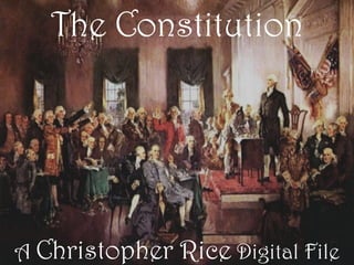 The Constitution




A Christopher   Rice Digital File
 