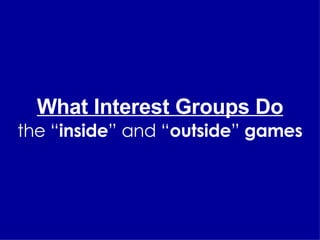 What Interest Groups Do the “ inside ” and “ outside ”  games 