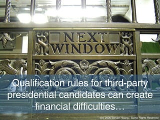 Qualification rules for third-party presidential candidates can create financial difficulties… (cc) 2006 Steven Hoang - Some Rights Reserved 