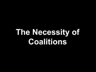 The Necessity of Coalitions 