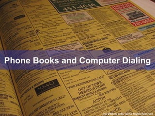 Phone Books and Computer Dialing (cc) 2006 mj ecker Some Rights Reserved 