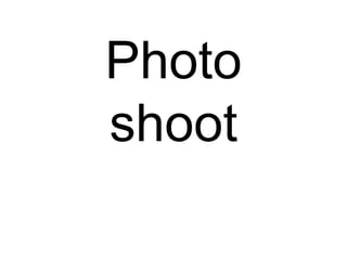 Photo
shoot