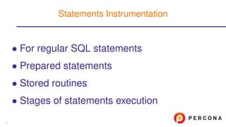• For regular SQL statements
• Prepared statements
• Stored routines
• Stages of statements execution
Statements Instrumentation
11
 