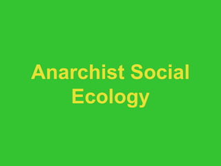 Anarchist Social Ecology 