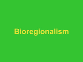 Bioregionalism 