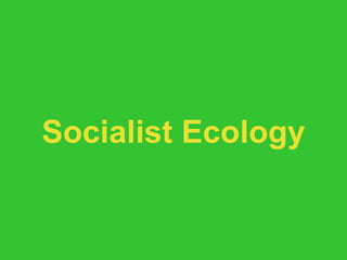 Socialist Ecology 