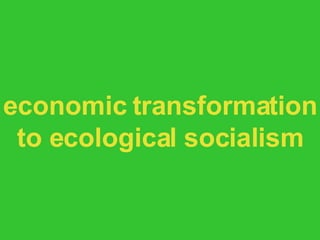economic transformation to ecological socialism 