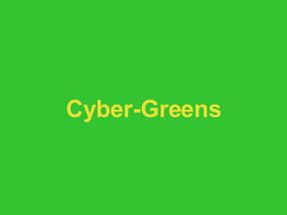 Cyber-Greens 
