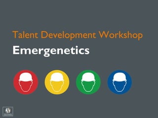 Talent Development Workshop
Emergenetics
 
