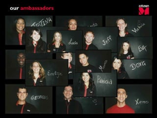 our ambassadors
 